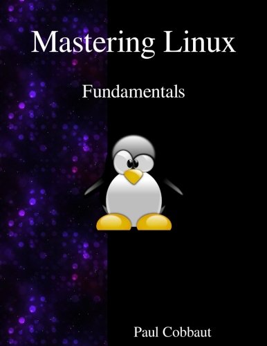 Mastering Linux - Fundamentals [Paperback]