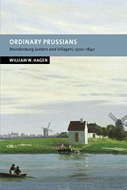 Ordinary Prussians Brandenburg Junkers and Villagers, 1500}}}1840 [Hardcover]