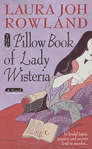 The Pillow Book of Lady Wisteria A Novel [Paperback]