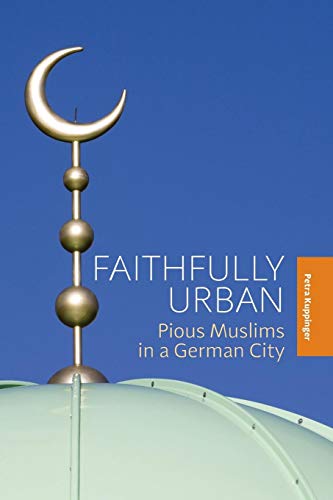 Faithfully Urban Pious Muslims in a German City [Paperback]