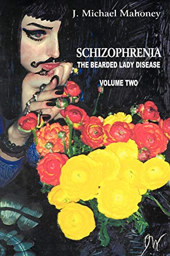Schizophrenia The Bearded Lady Disease, Volume Two [Paperback]