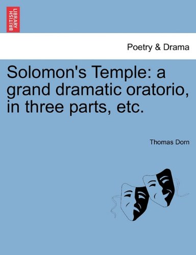 Solomon's Temple  A grand dramatic oratorio, in three parts, Etc [Paperback]