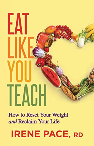 Eat Like You Teach How to Reset Your Weight and Reclaim Your Life [Paperback]