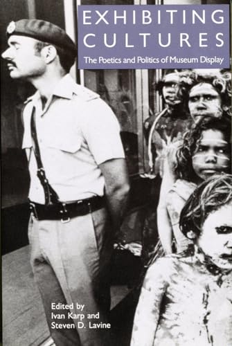 Exhibiting Cultures The Poetics and Politics of Museum Display [Paperback]