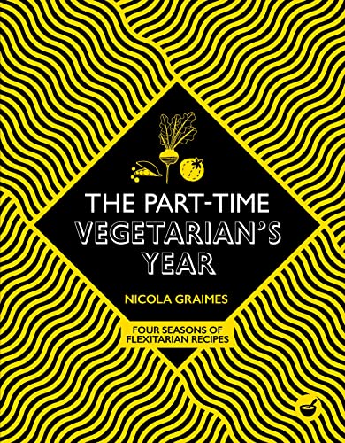 The Part-Time Vegetarian's Year Four Seasons of Flexitarian Recipes [Hardcover]