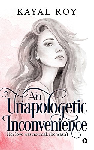 An Unapologetic Inconvenience Her Love Was Normal She Wasn't [Paperback]