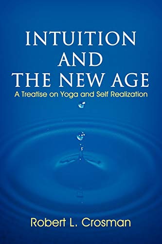 Intuition and the New Age  A Treatise on Yoga and Self Realization [Paperback]