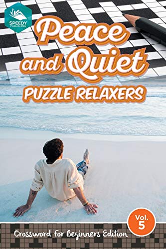 Peace and Quiet Puzzle Relaxers Vol 5  Crossword for Beginners Edition [Paperback]