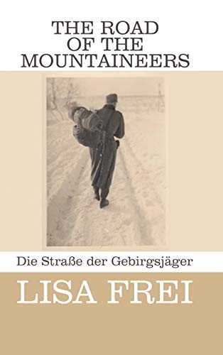 Road of the Mountaineers  Die Strae der Gebirgsjger [Hardcover]