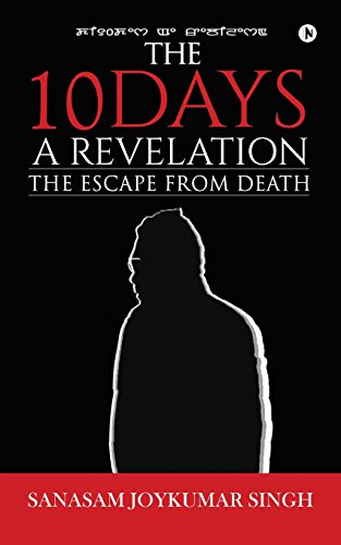 The 10 Days - A Revelation The Escape From Death [Paperback]