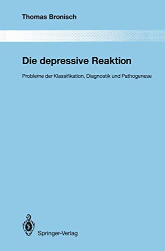 Die depressive Reaktion Probleme der Klassifikation, Diagnostik und Pathogenese [Paperback]