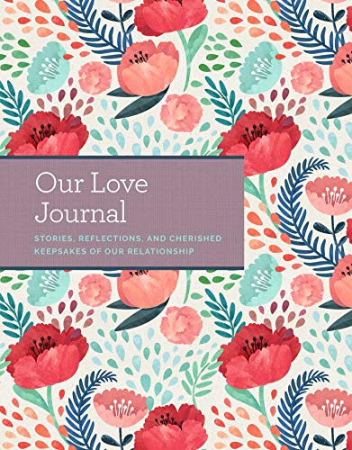 Our Love Journal Stories, Reflections, and Cherished Keepsakes of Our Relations [Hardcover]