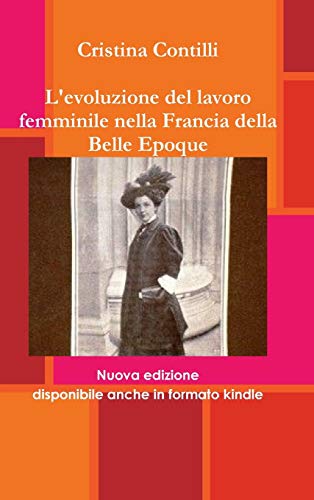 L'evoluzione Del Lavoro Femminile Nella Francia Della Belle Epoque (italian Edit [Hardcover]