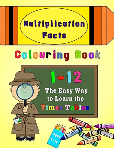 Multiplication Facts Colouring Book 1-12  The Easy Way to Learn the Times Table [Paperback]