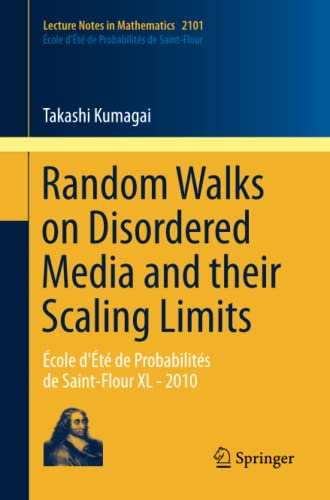 Random Walks on Disordered Media and their Scaling Limits cole d't de Probab [Paperback]