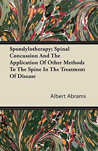 Spondylotherapy Spinal Concussion and the Application of Other Methods to the S [Paperback]