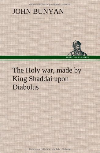 The Holy War, Made By King Shaddai Upon Diabolus, For The Regaining Of The Metro [Hardcover]