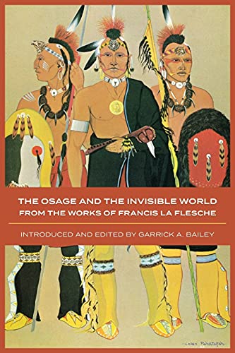 The Osage And The Invisible World From The Works Of Francis La Flesche (civiliz [Paperback]