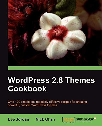 WordPress 2. 8 Themes Cookbook  Over 100 simple but incredibly effective recipe [Paperback]