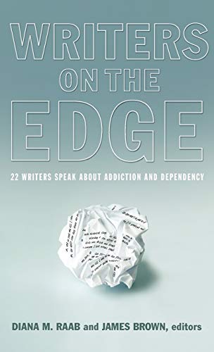 Writers On The Edge 22 Writers Speak About Addiction And Dependency (reflection [Hardcover]