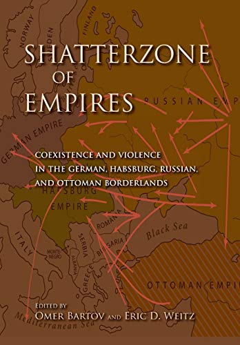 Shatterzone of Empires Coexistence and Violence in the German, Habsburg, Russia [Paperback]