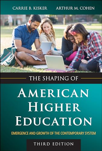 The Shaping of American Higher Education Emergence and Growth of the Contempora [Hardcover]