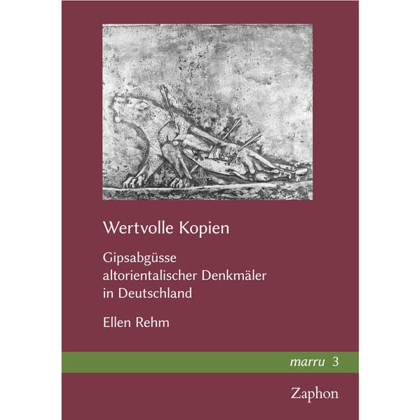 Wertvolle Kopien Gipsabgusse altorientalischer Denkmaler in Deutschland by Elle [Hardcover]