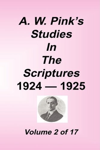 A. W. Pink's Studies In The Scriptures, 1924-25, Vol 02 Of 17 [Hardcover]