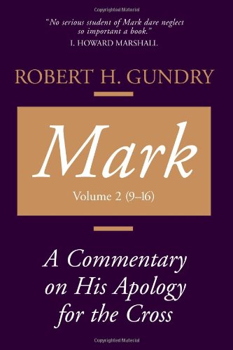 Mark A Commentary On His Apology For The Cross, Chapters 9 - 16 [Paperback]
