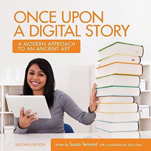 Once Upon A Digital Story A Modern Approach To An Ancient Art [Paperback]