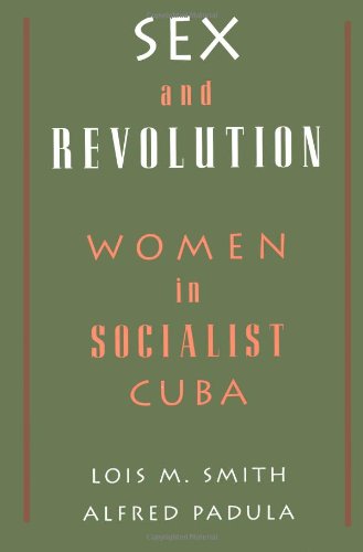 Sex and Revolution Women in Socialist Cuba [Paperback]
