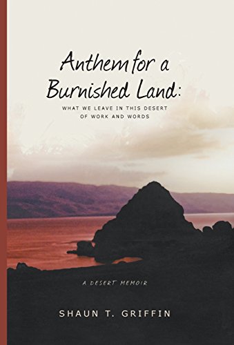 Anthem For A Burnished Land What We Leave In This Desert Of Work And Words [Hardcover]