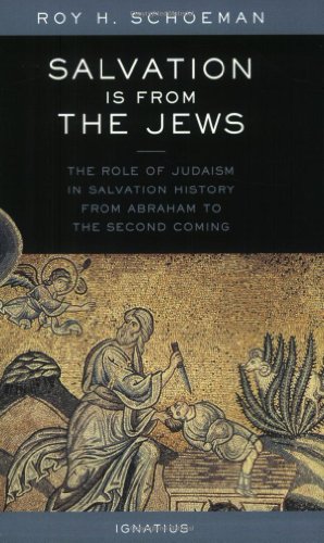 Salvation Is from the Jews The Role of Judaism in Salvation History [Paperback]