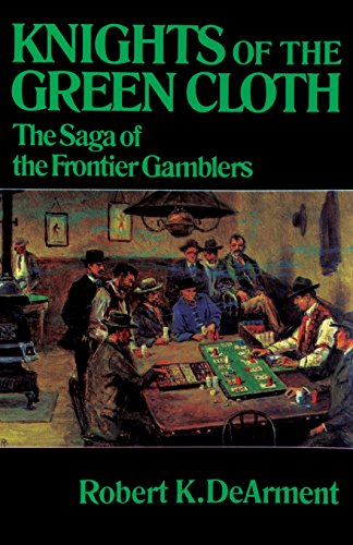 Knights Of The Green Cloth The Saga Of The Frontier Gamblers [Paperback]