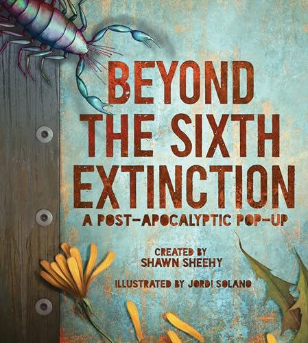 Beyond the Sixth Extinction A Post-Apocalyptic Pop-Up [Hardcover]