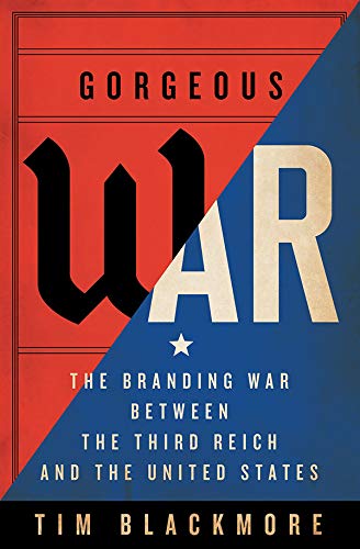Gorgeous War The Branding War between the Third Reich and the United States [Hardcover]