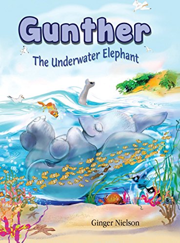Gunther The Underwater Elephant An Adventure At Sea. [Hardcover]