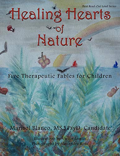 Healing Hearts of Nature  Five Therapeutic Fables for Children [Paperback]