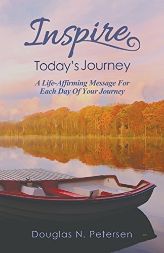 Inspire Today's Journey A Life Affirming Message For Each Day Of Your Journey [Paperback]