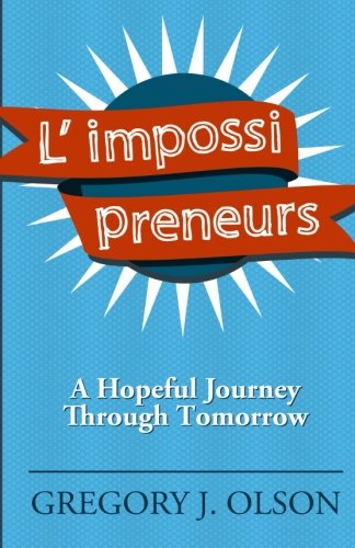 L' Impossi Preneurs A Hopeful Journey Through Tomorrow [Paperback]