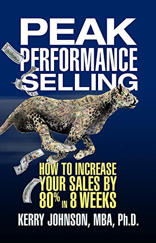 Peak Performance Selling How to Increase Your Sales by 80% in 8 Weeks [Paperback]