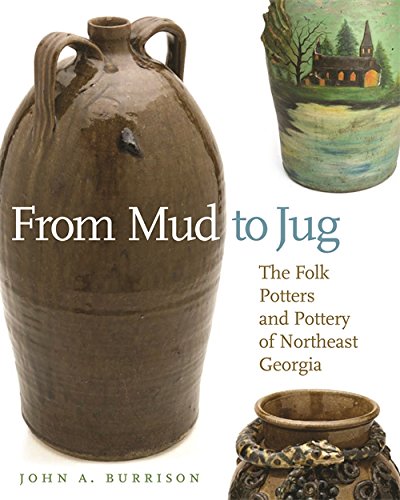From Mud to Jug The Folk Potters and Pottery of Northeast Georgia [Paperback]