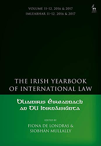The Irish Yearbook of International Law, Volume 11-12, 2016-17 [Hardcover]