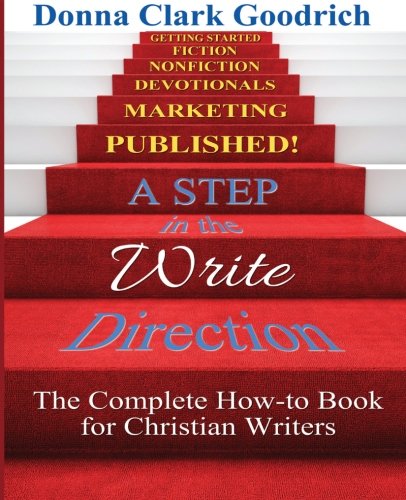 A Step In The Write Direction A Complete How-To Book For Christian Writers [Paperback]