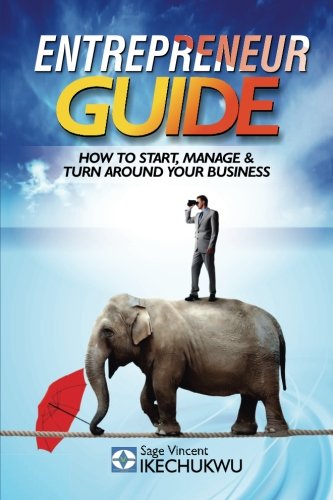 Entrepreneur Guide How To Start, Manage And Turn-Around Your Business [Paperback]