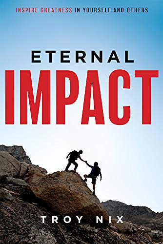 Eternal Impact Inspire Greatness In Yourself And Others [Paperback]