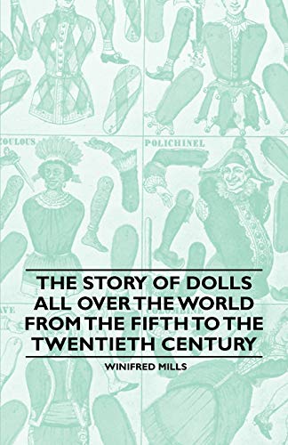 Story of Dolls All over the World from the Fifth to the Twentieth Century [Paperback]