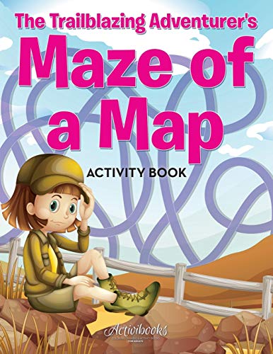 Trailblazing Adventurer's Maze of a Map Activity Book [Paperback]