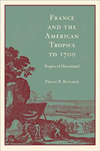 France And The American Tropics To 1700 Tropics Of Discontent [Paperback]
