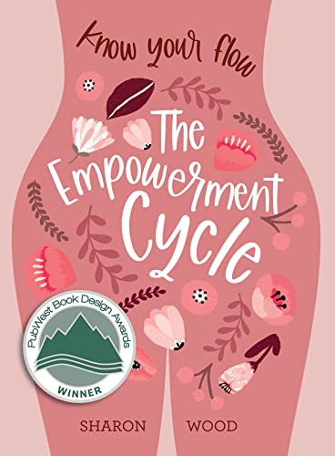 The Empowerment Cycle Know Your Flow (A Step-by-Step Guide to Chart &amp Under [Paperback]